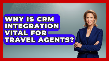 Why Is CRM Integration Vital For Travel Agents? - Travel Agents Playbook
