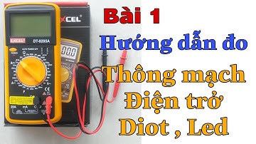 Bài 1: Hướng dẫn đo Thông mạch, Điện trở, Diot, Led bằng Đồng Hồ Vạn Năng Số