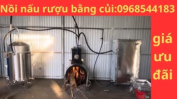 Báo giá trọn bộ nồi hơi nấu rượu bằng củi cải tiến mới nhất 2024| liên hệ 0968544183