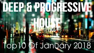 Deep & Progressive House Mix  Best Top 10 Of January 2018