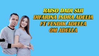 RAISO DADI SIJI - Difarina Indra Adella Ft. Fendik Adella ( Lirik & Terjemahan ) OM ADELLA