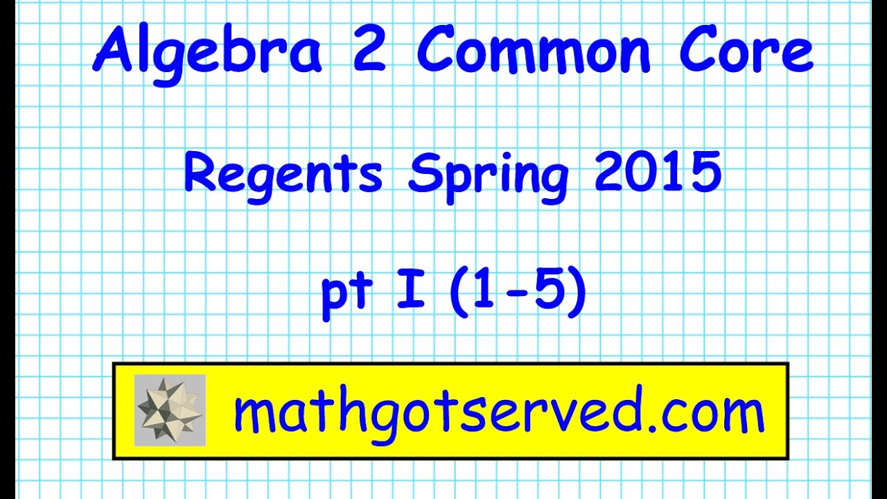 NYS Algebra 2 Common Core Regents Pt 1 Spring 2015 New York YouTube