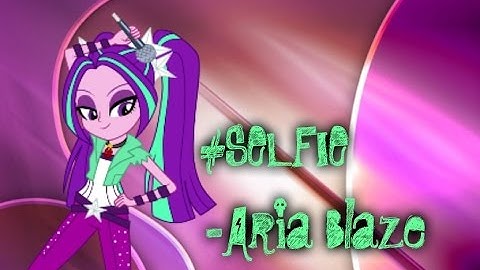 [EG-PMV]Aria Blaze clipe- #SELFIE