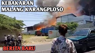 KEBAKARAN HEBAT MALANG KARANG PLOSO HARI INI