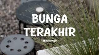 romeo - bunga terakhir - lirik saja