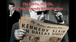 The Mafia, the CIA, and the Kennedy Assassination
