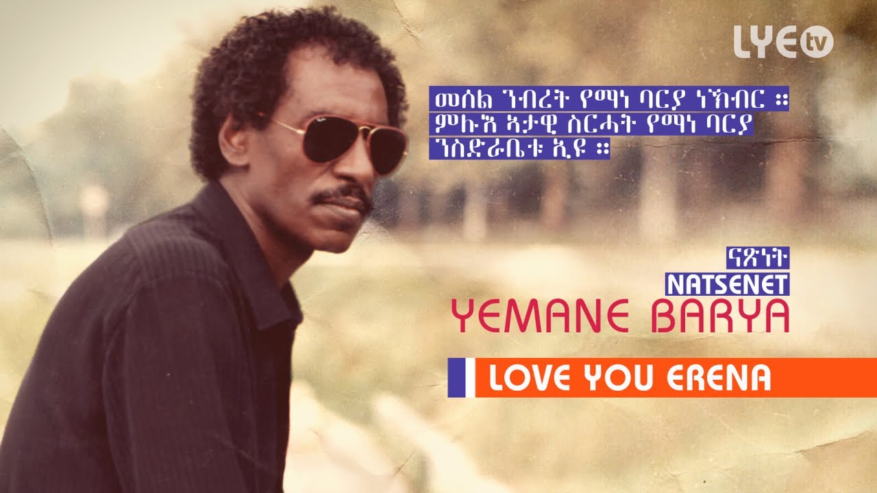 LYEtv   Legend Yemane Barya   Natsenet     LYE Eritrean Music