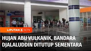 Imbas Hujan Abu Vulkanik Gunung Ruang, Bandara Djalaluddin Gorontalo Tutup Sementara | Liputan 6