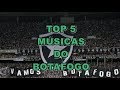 TOP 5 Músicas do Botafogo