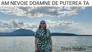 GHICA REBECA - AM NEVOIE DOAMNE   DE PUTEREA TA [ official video] 2023