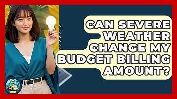 Can Severe Weather Change My Budget Billing Amount? - Your Utilities Hub