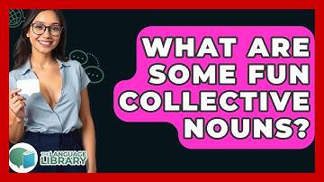 What Are Some Fun Collective Nouns? - The Language Library