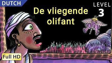 De vliegende olifant: Leer Nederlands met ondertitels - Verhaal voor kinderen en volwassenen