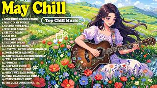 May Chill 💜 English Songs Chill Music Mix 2026 that Makes You