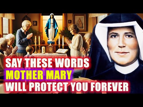 SAY THESE WORDS, MOTHER MARY WILL PROTECT YOU FOREVER | SAINT FAUSTINA