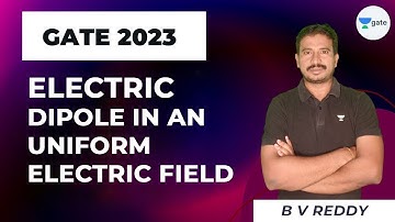 EMFT L14 | Electric Dipole in an Uniform Electric field  | Brahmastra course GATE 2023 | BV REDDY