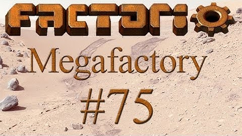 Factorio Megafactory - 75