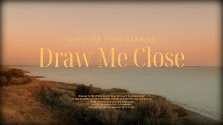 Draw Me Close | Piano Karaoke [Lower Key of G]