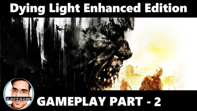 Dying Light Enhanced Edition