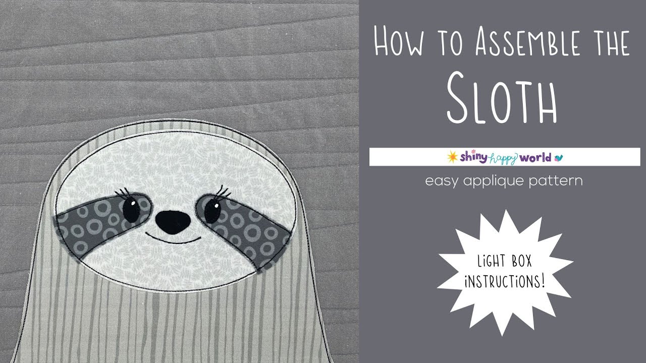 How to Assemble the Sloth Applique Quilt Pattern Using a Light Box ...