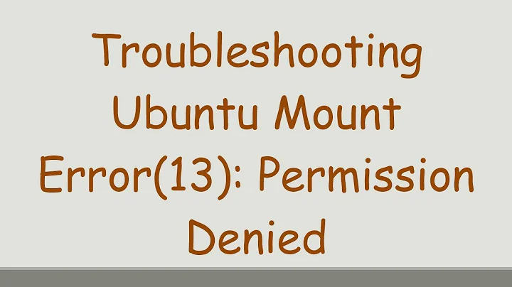 Troubleshooting Ubuntu Mount Error(13): Permission Denied
