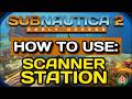 Subnautica 2 How to Use Scanner Station