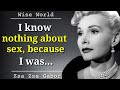 Zsa Zsa Gabor Quotes and Sayings on Husband, Sex and Marriage. Life changing