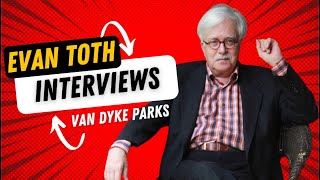 Van Dyke Parks: The Evan Toth Interview, 6/13/21
