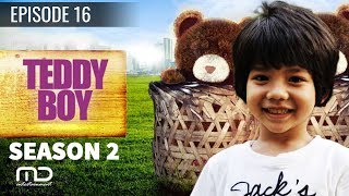 Teddy Boy Season 02 - Episode 16 Teddy Boy Season 02 - Episode 16