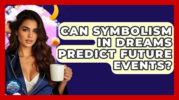Can Symbolism in Dreams Predict Future Events? - Dream Discovery Den