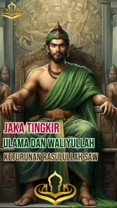 JAKA TINGKIR ULAMA DAN WALIYULLAH KETURUNAN RASULULLAH
