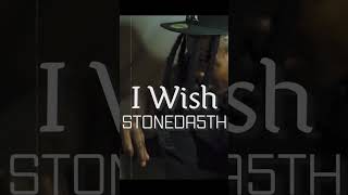 I WISH - @stoneda5th OUT NOW!