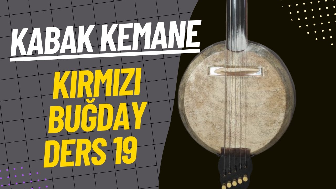 Kabak Kemane Dersleri-Ders 19-Kırmızı Buğday