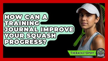 How Can A Training Journal Improve Your Squash Progress? - The Racket Xpert