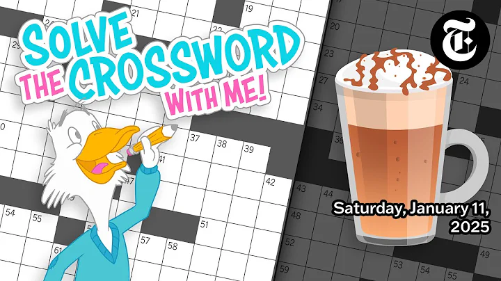 Solve With Me: The New York Times Crossword - Saturday, January 11, 2025
