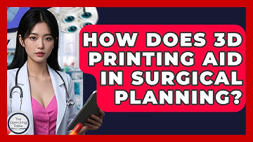 How Does 3D Printing Aid In Surgical Planning? - The Operating Table