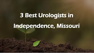 3 Best Urologists in Independence, Missouri | Urinary Specialists