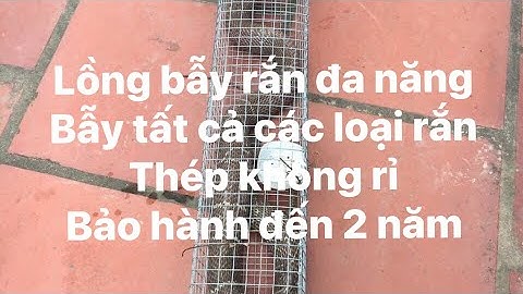 Báo giá lồng bẫy rắn đa năng, thép không rỉ, bảo hành 2 năm, đổi trả thoả mái #rắn#lồng#bẫy#ră