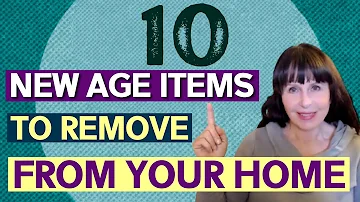 10 dangerous New Age items to remove from your home