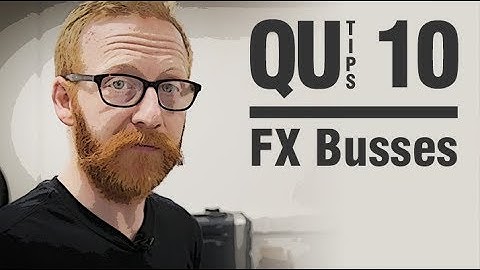 Qu Tips - Using FX Busses
