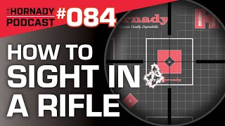Ep. 084 - How to Sight In a Rifle