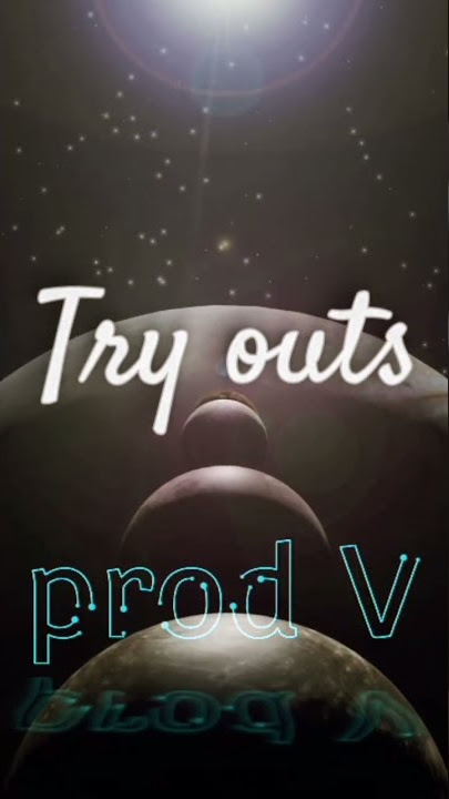 Prod V - Try outs (@cosv082 @LSTENRap )