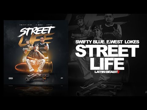 swifty-blue---street-life-ft.-e.-west-&-lokes-(official-audio)