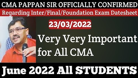 CMA Pappan Sir Officially Confirmed Regarding Inter/Final/Foundation Exam Datesheet for June 2022