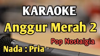 ANGGUR MERAH 2 - KARAOKE || NADA PRIA COWOK || Pop Nostalgia || Loela Drakel || Live Keyboard