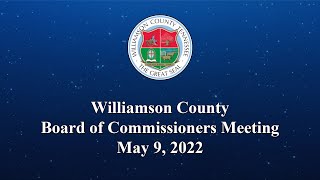 Williamson County Board of Commissioners Meeting - May 9, 2022