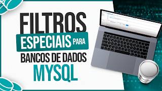 Criando Filtros Especiais para Bancos de Dados MySQL