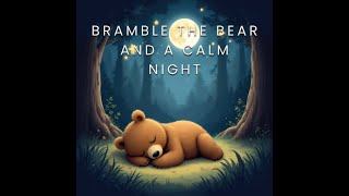 Bramble The Bear And A Calm Night Read Aloud Bedtime Story For Kids