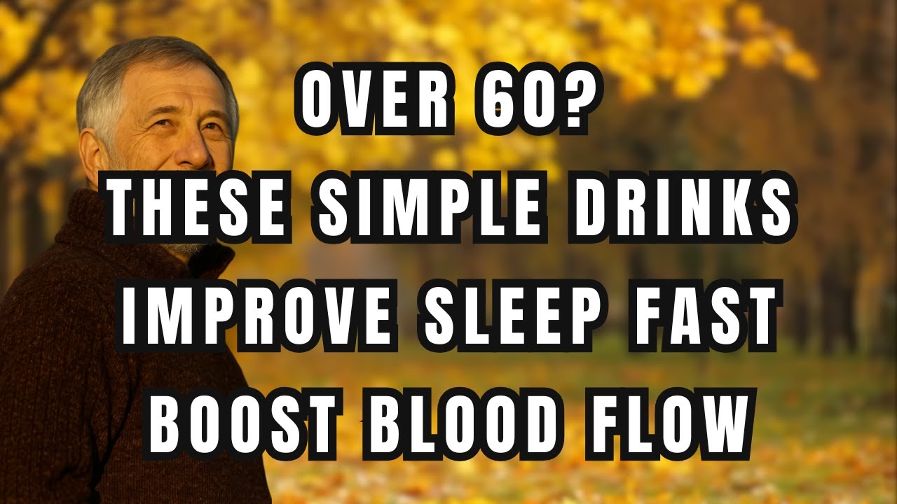 Over 60? These Simple Drinks Can Improve Your Sleep and Circulation
