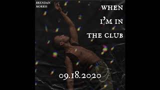 Watch Brendan Morris When Im In The Club video
